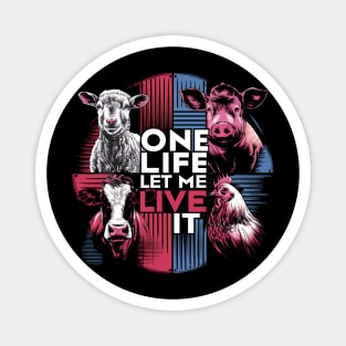 One Life Let Me Live It - Vegan, Animal Rights Design Magnet